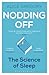 Nodding Off: The Science of Sleep from Cradle to Grave