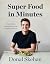 Super Food in Minutes: Easy...