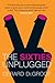 The Sixties Unplugged: A Kaleidoscopic History of a Disorderly Decade