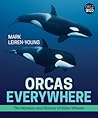 Orcas Everywhere by Mark Leiren-Young