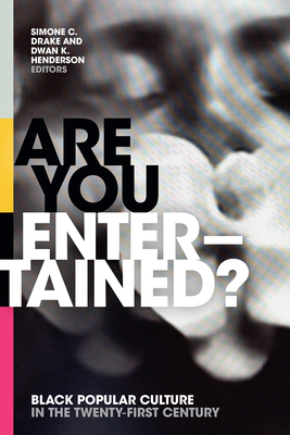Are You Entertained?: Black Popular Culture in the Twenty-First Century (Hardcover)