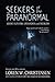 SEEKERS OF THE PARANORMAL: What they've Seen, What They Know