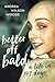Better Off Bald: A Life in 147 Days