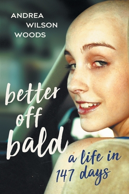 Better Off Bald: A Life in 147 Days (Paperback)