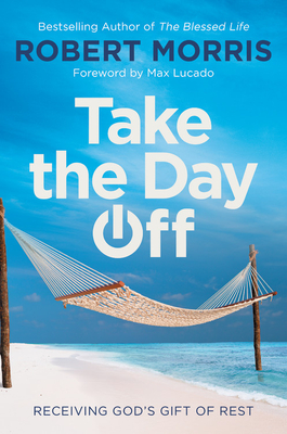 Take the Day Off: Receiving God's Gift of Rest (Hardcover)
