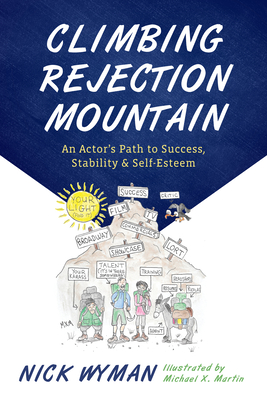 Climbing Rejection Mountain: An Actor's Path to Success, Stability, and Self-Esteem (Paperback)