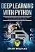 Deep Learning with Python: The ultimate beginners guide to Learn Deep Learning with Python Step by Step