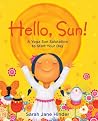 Hello, Sun!: A Yoga Sun Salutation to Start Your Day Hello, Sun!: A Yoga Sun Salutation to Start Your Day
