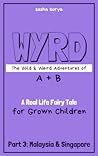 WYRD: The Wild & Weird Adventures of A + B (Part 3: Malaysia & Singapore)