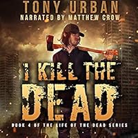 I Kill The Dead Life Of The Dead 4 By Tony Urban