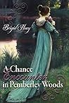 A Chance Encounter in Pemberley Woods by Brigid Huey A Chance Encounter in Pemberley Woods by Brigid Huey