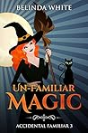 Un-Familiar Magic