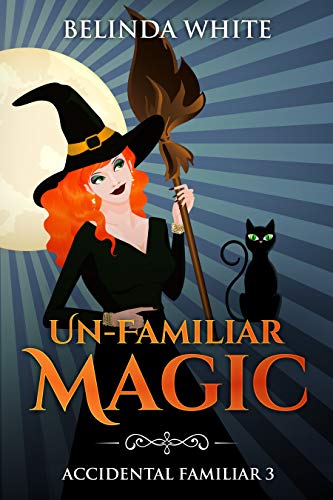 Un-Familiar Magic (Accidental Familiar, #3)