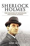 Sherlock Holmes: The Colours at Waterloo and Other Stories (Cases of Singular Interest #6)