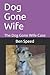Dog Gone Wife: The Dog Gone...