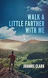 Walk a Little Farther With Me