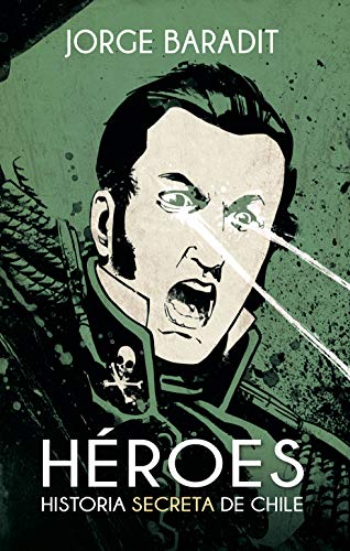 Héroes: Historia secreta de Chile (Kindle Edition)