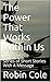 The Power That Works Within...