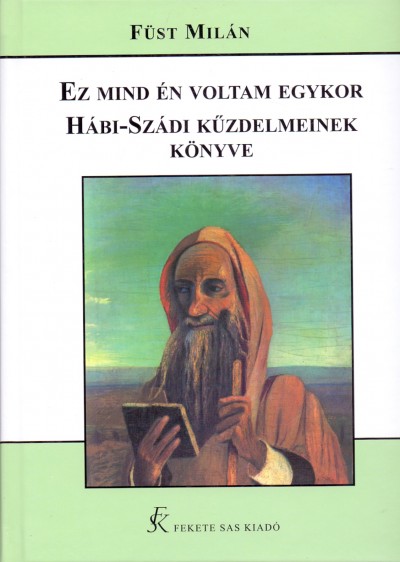 Ez mind én voltam egykor ; Hábi-Szádi küzdelmeinek könyve