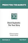Stock Buybacks: The True Story Stock Buybacks: The True Story