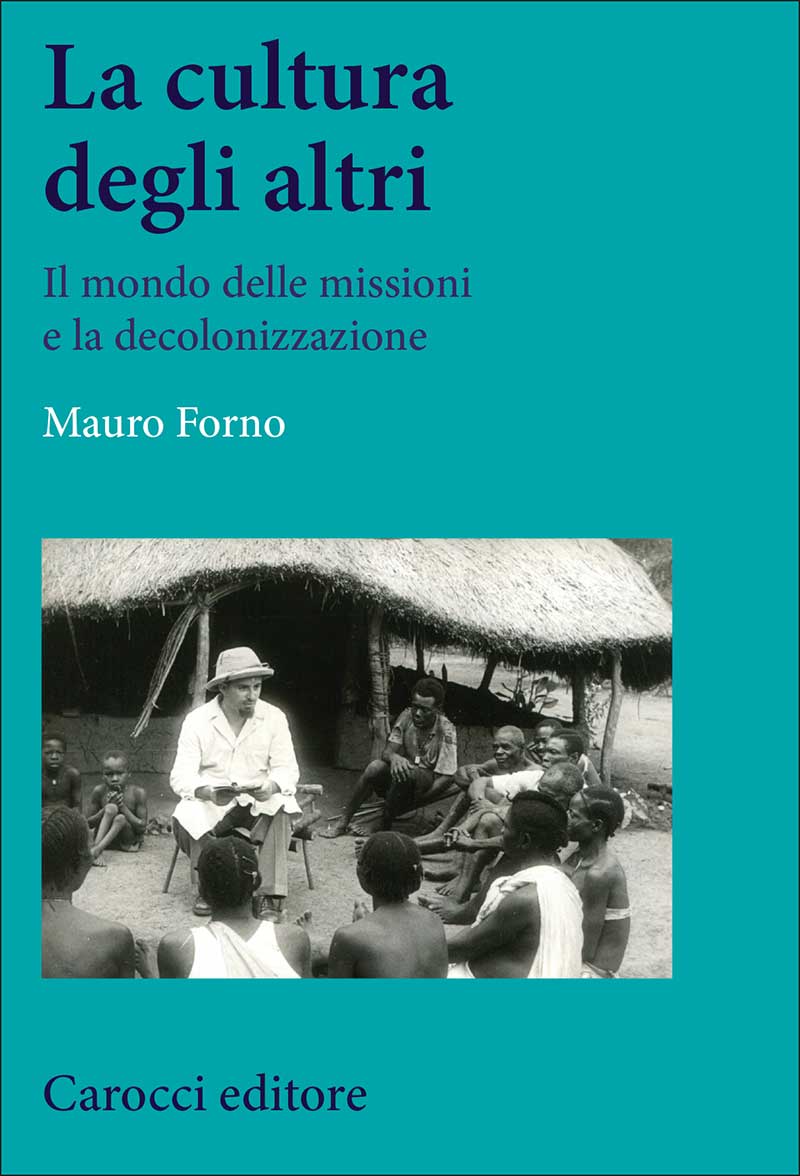 La cultura degli altri. Il mondo delle missioni e la decolonizzazione