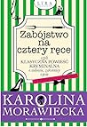 Zabójstwo na cztery ręce czyli klasyczna powieść kryminalna o... by Karolina Morawiecka