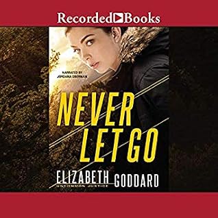 Never Let Go Uncommon Justice 1 By Elizabeth Goddard