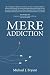 Mere Addiction