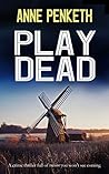Play Dead by Anne Penketh
