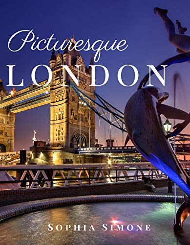 Picturesque London: A Beautiful Picture Book Photography Coffee Table Photobook Tour Guide Book with Photo Pictures of the Spectacular City within England, United Kingdom (Kindle Edition)