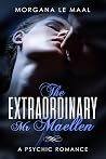 The Extraordinary Mr Maellen: A PSYCHIC ROMANCE The Extraordinary Mr Maellen: A PSYCHIC ROMANCE
