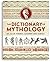 The Dictionary of Mythology: An A–Z of Themes, Legends and Heroes