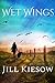 Wet Wings by Jill Kiesow