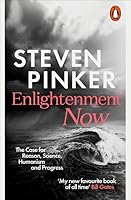 Enlightenment Now: The Case for Reason, Science, Humanism, and Progress