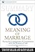 Summary of The Meaning of Marriage: Facing the Complexities of Commitment with the Wisdom of God by Timothy Keller