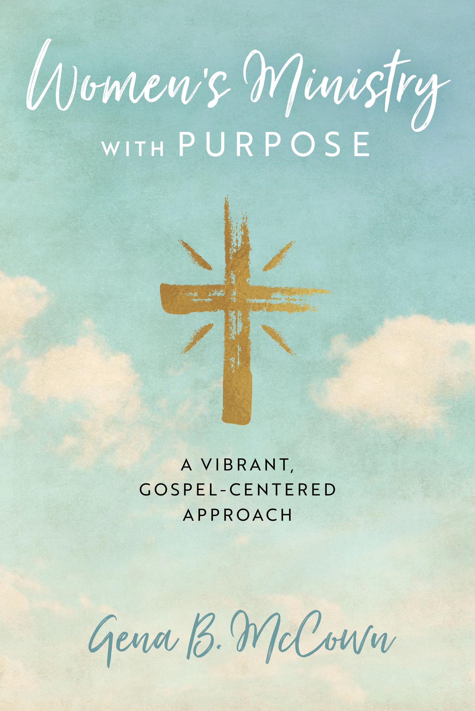 Women’s Ministry with Purpose: A Vibrant, Gospel-Centered Approach (Paperback)