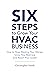 6 Steps To Grow Your HVAC Business: How to Stop Wasting Your Money, Grow Your Business and Reach Your Goals!