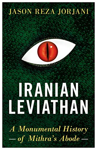 Iranian Leviathan: A Monumental History of Mithra's Abode (Kindle Edition)