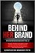 Behind Her Brand by Kimberly Pitts