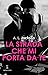 La strada che mi porta da te