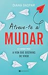 Atreve-te a Mudar by Diana Gaspar