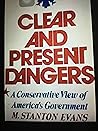 Clear and present dangers: A conservative view of America's government Clear and present dangers: A conservative view of America's government