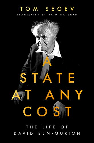 A State at Any Cost: The Life of David Ben-Gurion (Hardcover)