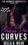 Breaking Her Curves by Bella B. Wilde