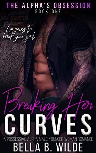Breaking Her Curves (The Alpha's Obsession, #1)