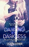 Dancing in the Darkness by Lexa Luthor
