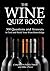 The Wine Quiz Book: 500 Questions and Answers to Test and Build Your Wine Knowledge