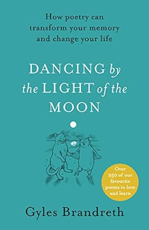 Dancing By The Light of The Moon: Over 250 poems to read, relish and recite