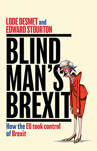 Blind Man's Brexit: How the EU Took Control of Brexit (Kindle Edition)