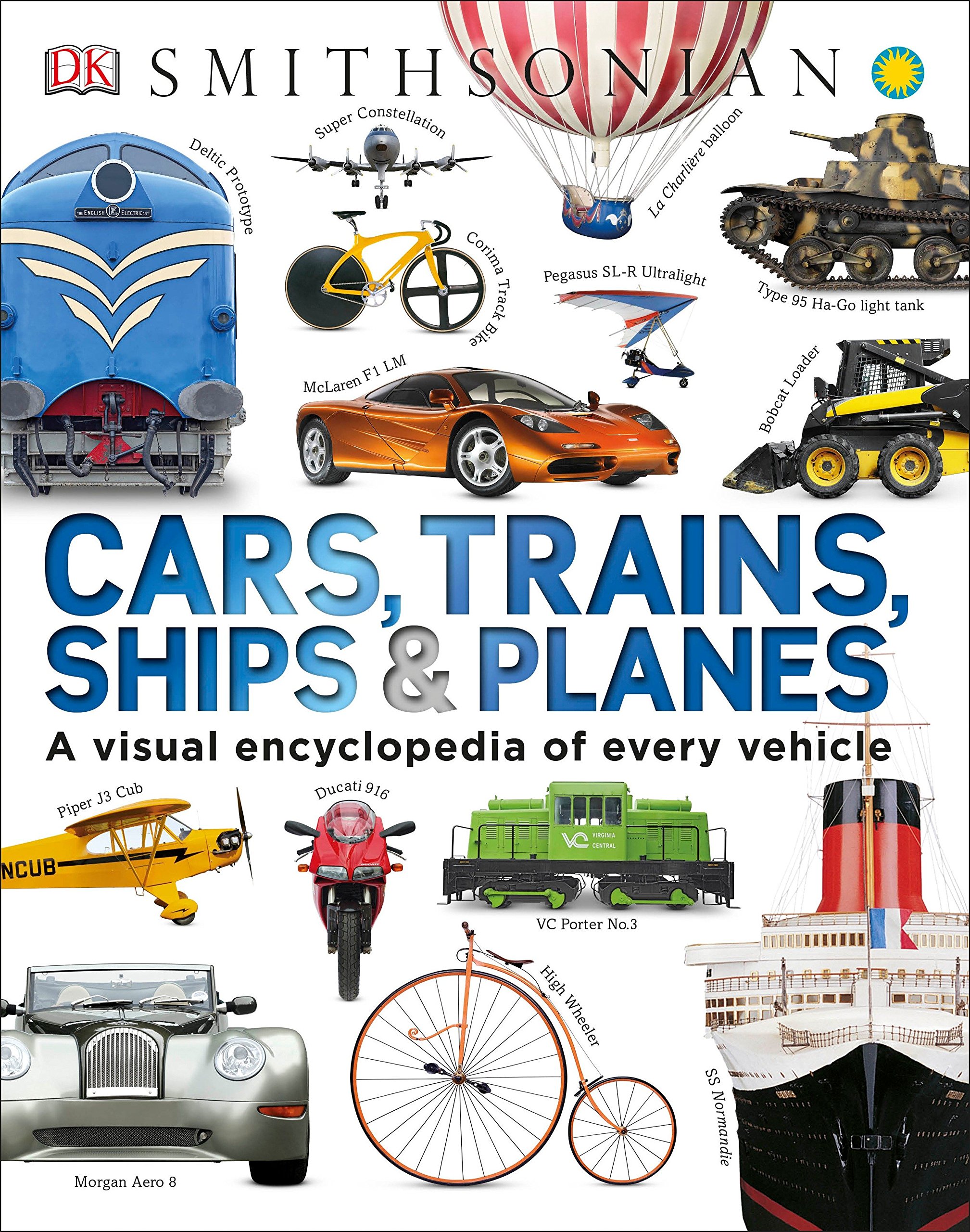 Cars, Trains, Ships & Planes: A Visual Encyclopedia of Every Vehicle (Hardcover)
